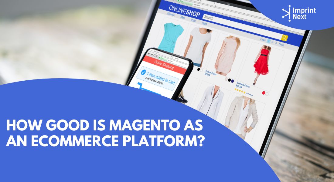 How Good is Magento as an Ecommerce Platform?