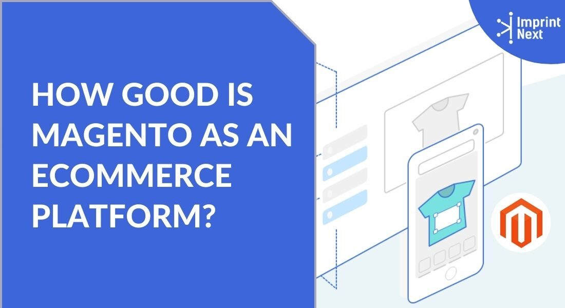 How Good is Magento as an Ecommerce Platform?