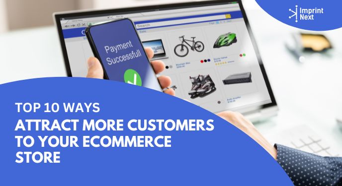 Top 10 Ways to Attract More Customers to Your eCommerce Store