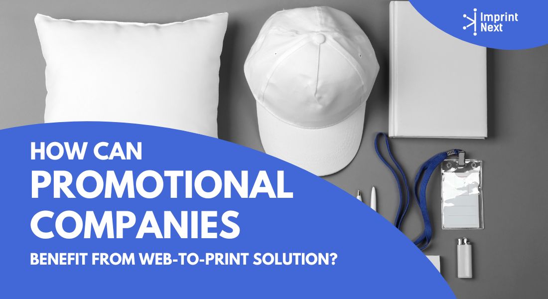 How Can Promotional Companies Benefit From Web-to-print Solution?