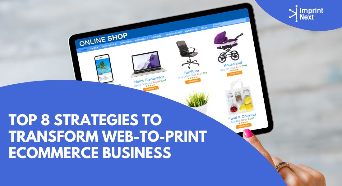 Top 8 Strategies to Transform Web-to-Print Ecommerce Business