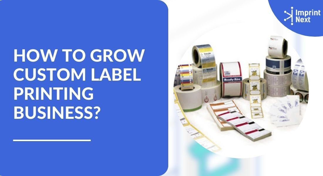 How to Grow Custom Label Printing Business