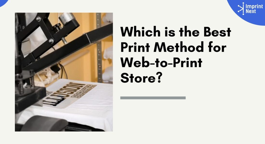 Which is the Best Print Method for Web-to-Print Store?