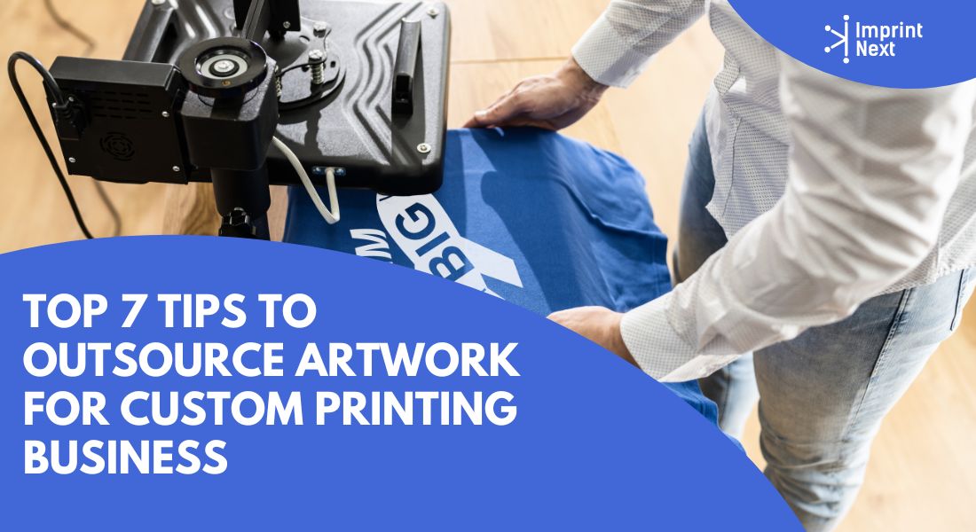 Top 7 Tips to Outsource Artwork for Custom Printing Business