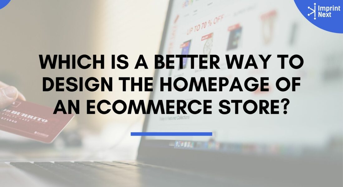 Which is a Better Way to Design the Homepage of an Ecommerce Store?