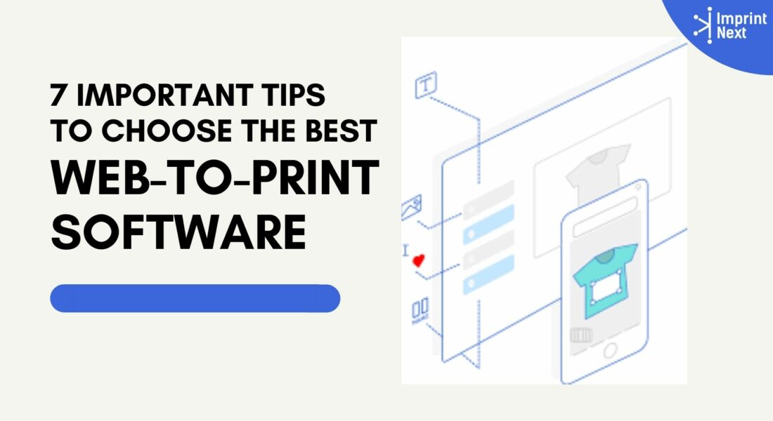 7 Important Tips to Choose the Best Web-to-Print Software