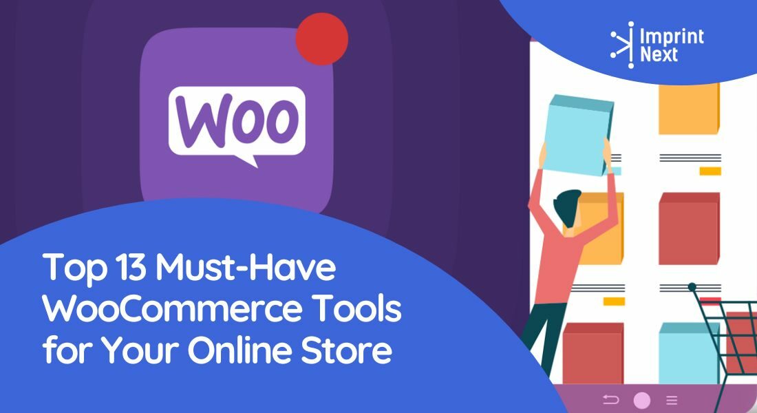 Top 13 Must-Have WooCommerce Tools for Your Online Store