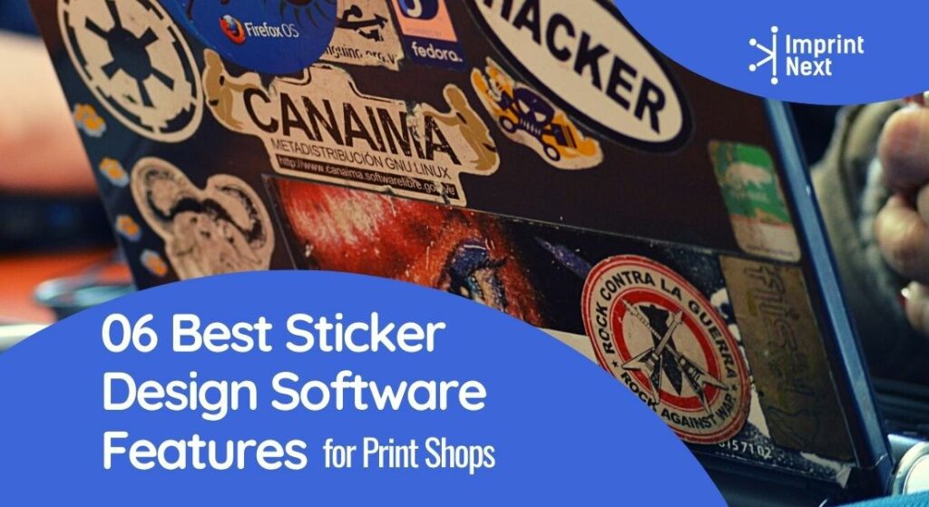 06 Best Sticker Design Software Features for Print Shops - ImprintNext Blog