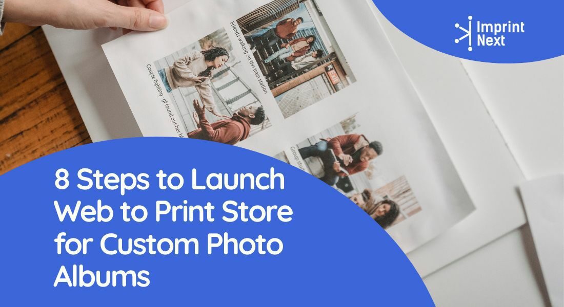 8 Steps to Launch Web to Print Store for Custom Photo Albums