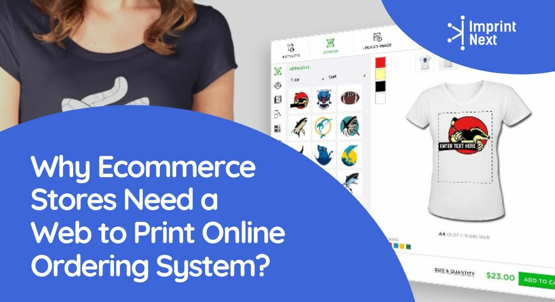 Why Ecommerce Stores Need a Web to Print Online Ordering System