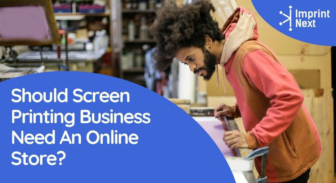 Should Screen Printing Business Need An Online Store?