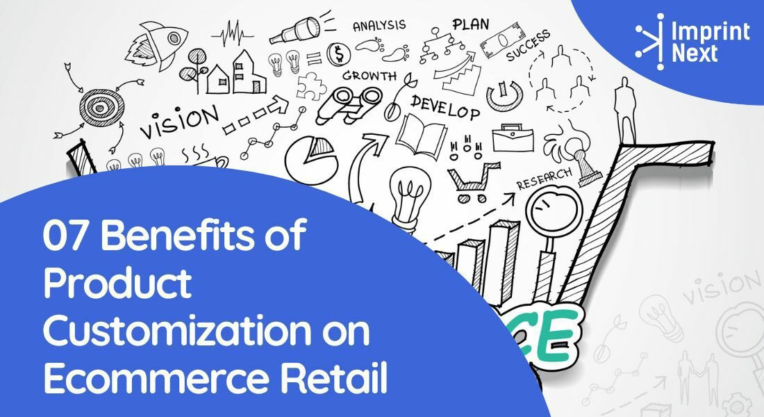 07 Benefits of Product Customization on Ecommerce Retail