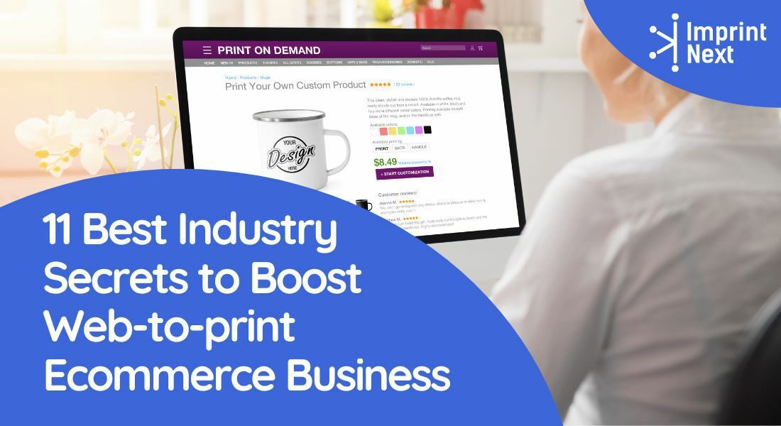 11 Best Industry Secrets to Boost Web-to-print Ecommerce Business