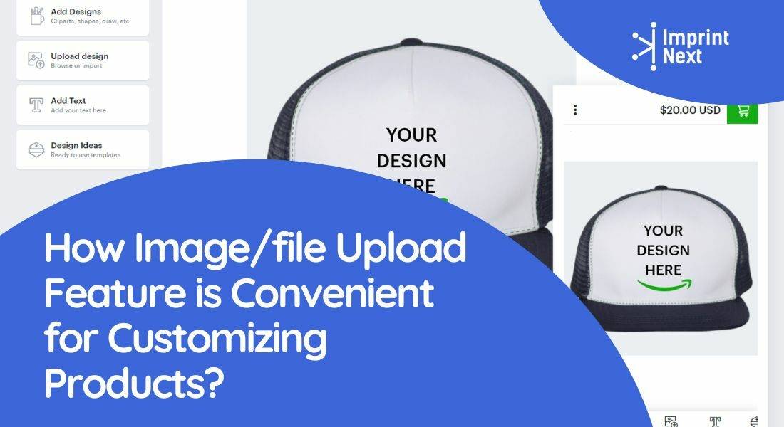 How Image/file Upload Feature is Convenient for Customizing Products?