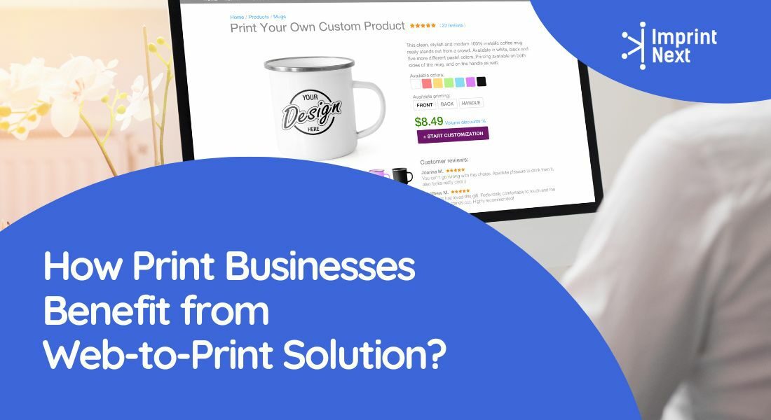 How Print Businesses Benefit from Web-to-Print Solution