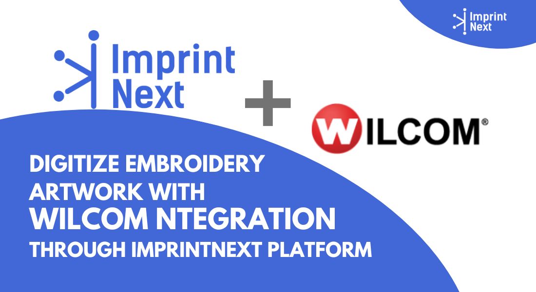 Digitize Embroidery Artwork With Wilcom Integration Through ImprintNext Platform