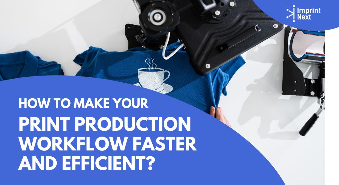 How to Make Your Print Production Workflow Faster and Efficient?