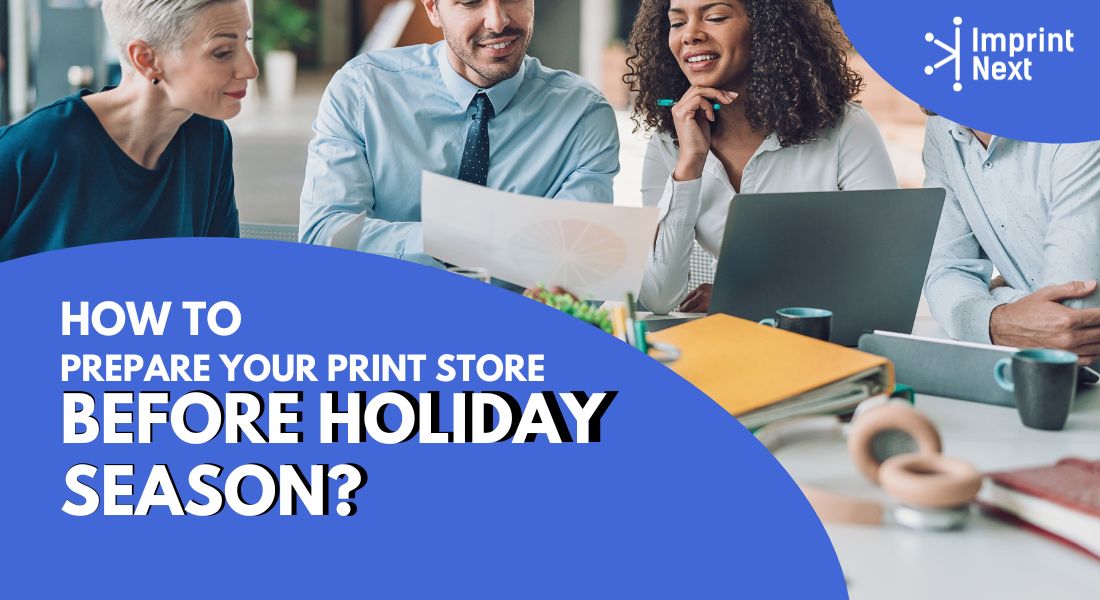 How to Prepare Your Print Store before Holiday season?