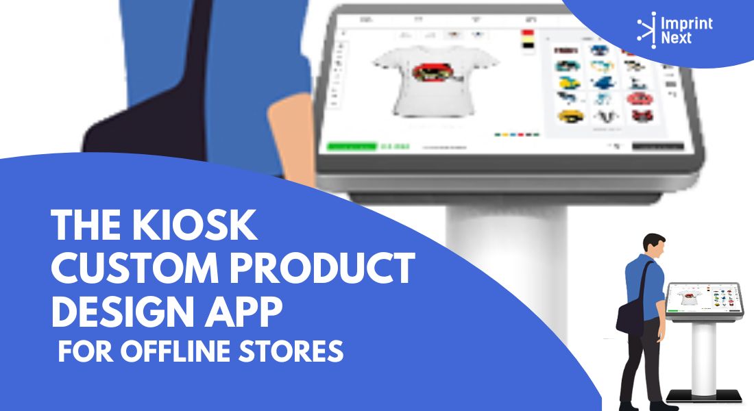 The Kiosk Custom Product Design App for Offline Stores