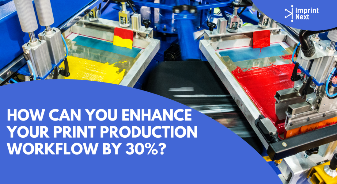 How Can You Enhance Your Print Production Workflow by 30%?