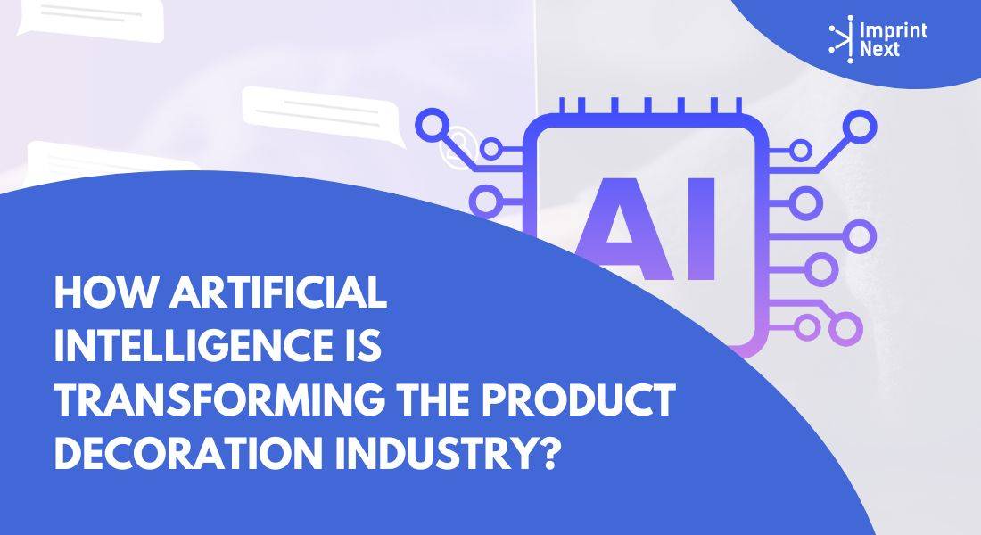How Artificial Intelligence is Transforming the Product Decoration Industry?