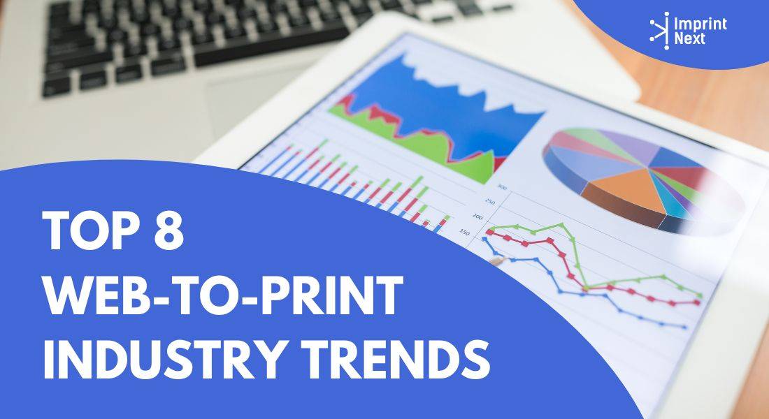 Top 8 Web-to-Print Industry Trends