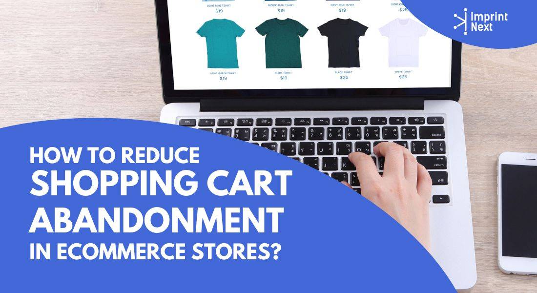 How to Reduce Shopping Cart Abandonment in Ecommerce Stores?