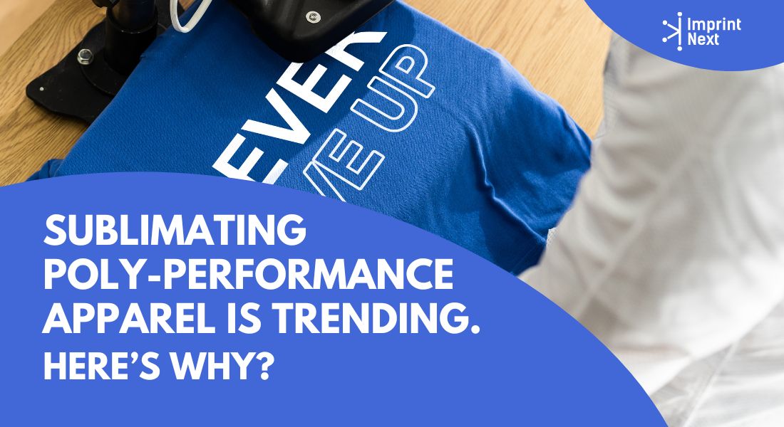 Sublimating Poly-Performance Apparel is Trending. Here’s Why?