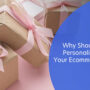 Why Should You Sell Personalized Gifts in Your Ecommerce Store