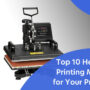 Top 10 Heat Press Printing Machines for Print Shop