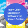 Top 9 Color Separation Software for Screen Printers