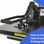How to Choose the Right Heat Press Machine for Printing Business?