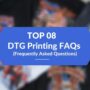 Top 8 DTG Printing FAQs (Frequently Asked Questions)