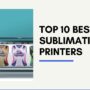 Top 10 Best Sublimation Printers for Print Shops with Price