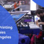 Top 10 Screen Printing Companies in Los Angeles